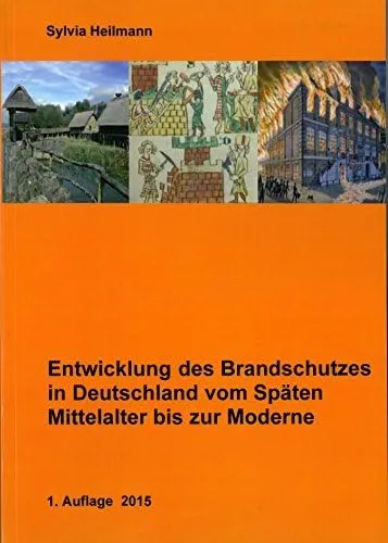Cover: Entwicklung des Brandschutzes in Deutschland vom späten Mittelalter bis zur Moderne
